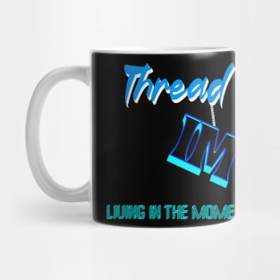 LIVING IN THE MOMENT - HANGING BY A THREAD Mug